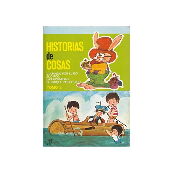 Historias De Cosas, Tomo 2: Viajando por el rio. El Circo. Las Hormigas. El Parque Zoologico